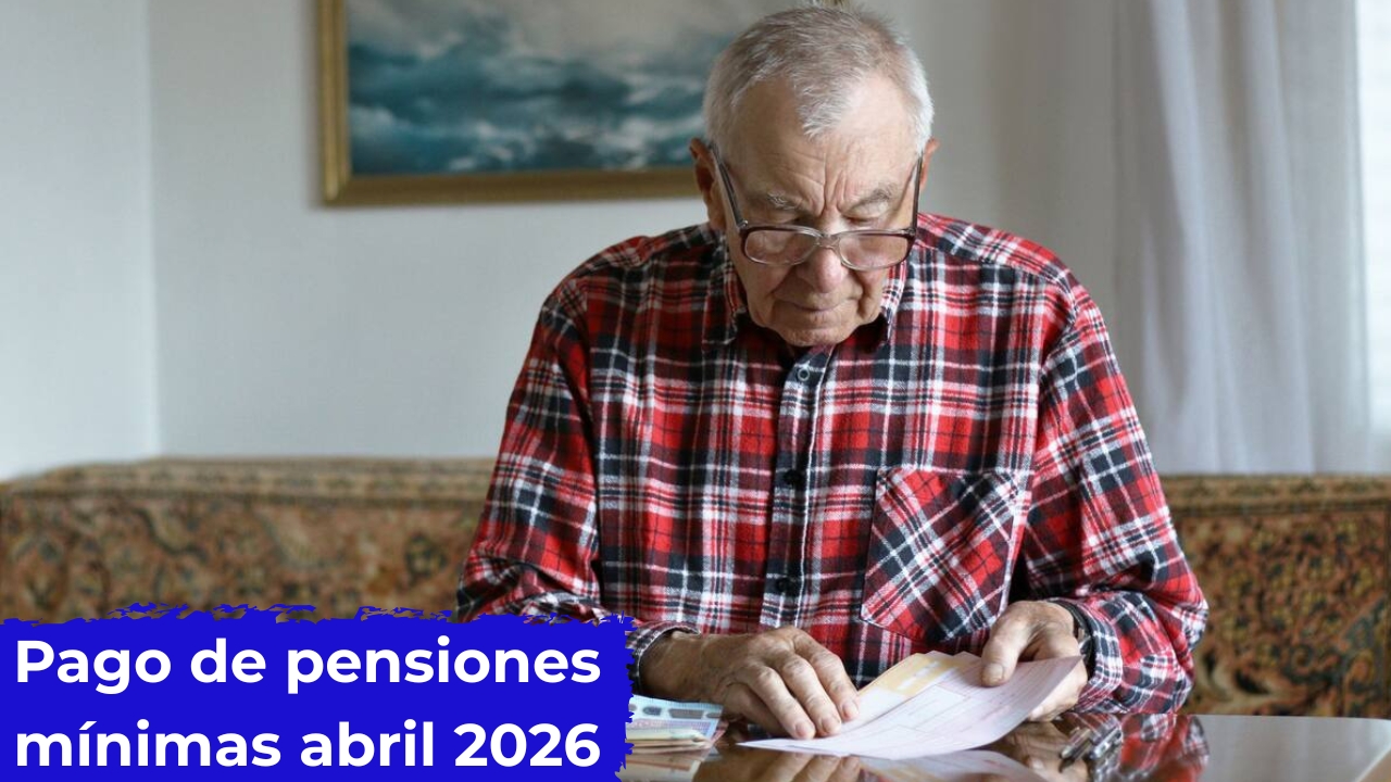 España: Pago de pensiones mínimas abril 2026 – quién accede y cómo solicitarlo