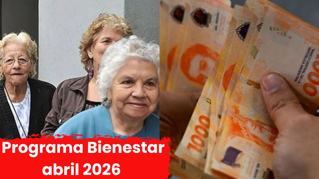 México: Programa Bienestar abril 2026 – guía rápida para solicitar y cobrar tu apoyo