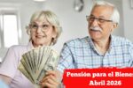 México: Pensión para el Bienestar Abril 2026 – Pago de $6,000, Quiénes Reciben y Cómo Confirmar tu Fecha