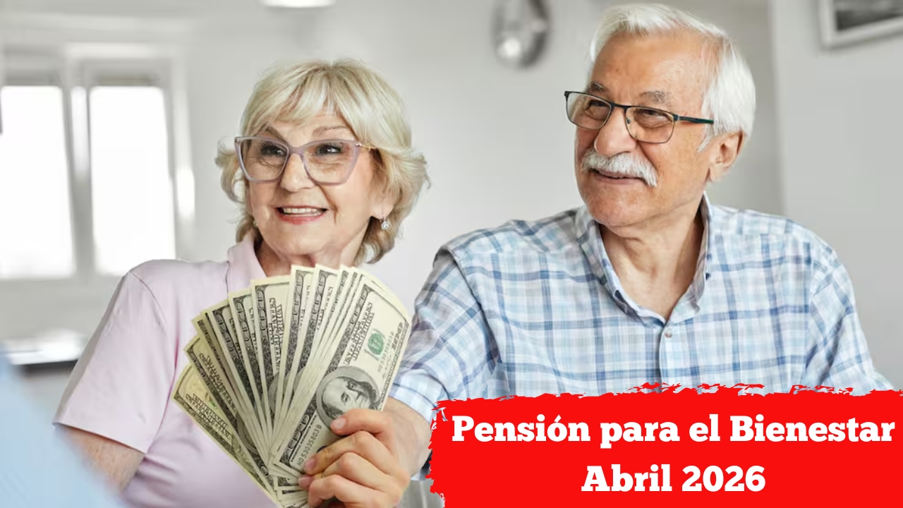 México: Pensión para el Bienestar Abril 2026 – Pago de $6,000, Quiénes Reciben y Cómo Confirmar tu Fecha