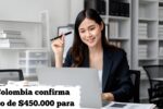 Colombia confirma giro de $450.000 para Familias en Acción: pasos para recibirlo