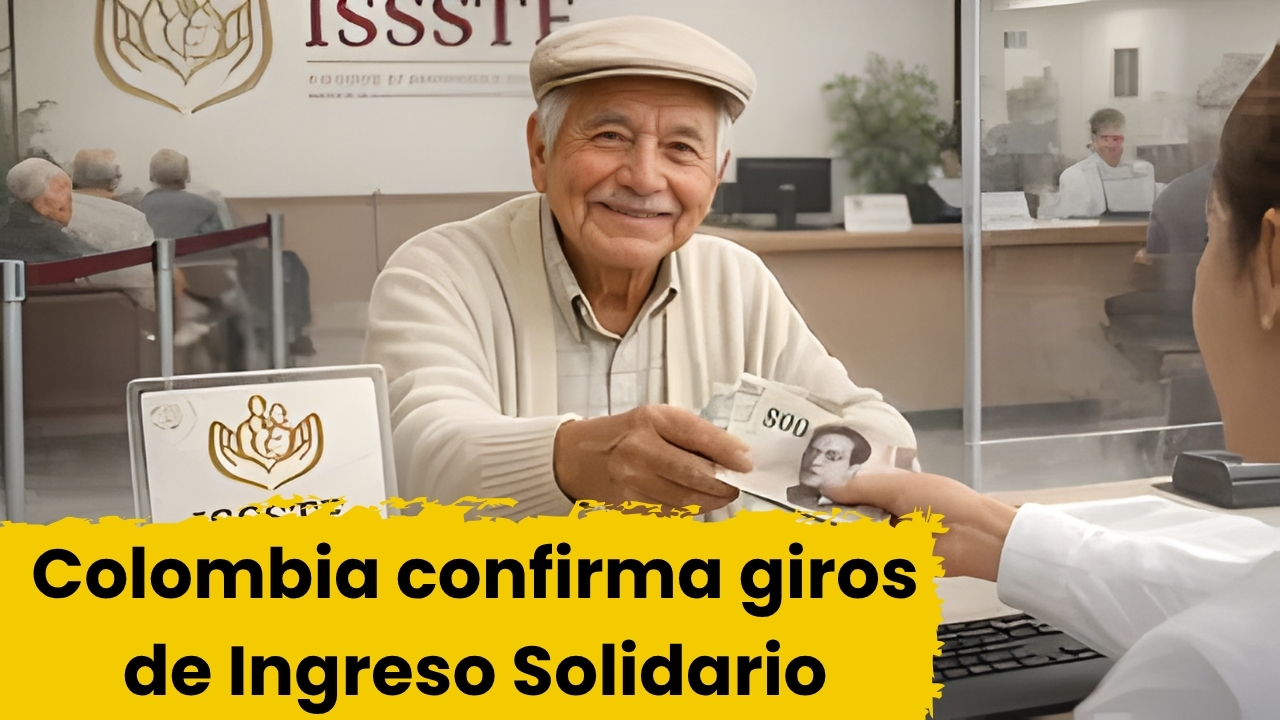 Colombia confirma giros de Ingreso Solidario: quién aplica y cuándo llega el pago