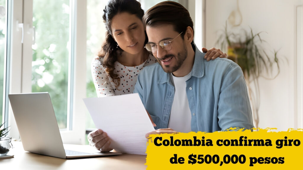 Colombia confirma giro de $500,000 pesos – beneficiarios, formulario digital y día exacto de pago en abril