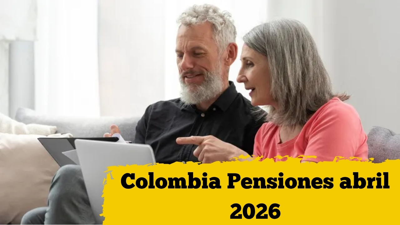 Colombia: Pensiones abril 2026 – consulta monto, beneficiarios y fechas clave