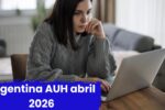 Argentina: AUH abril 2026 – monto actualizado, inscripción online y día de cobro