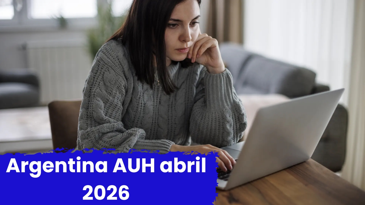 Argentina: AUH abril 2026 – monto actualizado, inscripción online y día de cobro