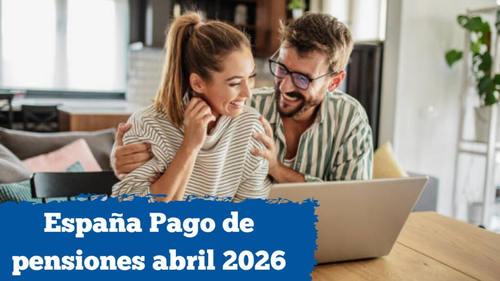España: Pago de pensiones abril 2026 — qué monto corresponde y cómo solicitarlo