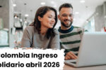 Colombia: Ingreso Solidario abril 2026 — quién accede y cómo verificar tu giro