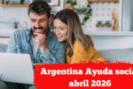 Argentina: Ayuda social abril 2026 — calendario de pagos, monto del bono y pasos para inscribirse