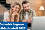 Colombia: Ingreso Solidario abril 2026 — requisitos, aplicación en línea y fechas de giro confirmadas