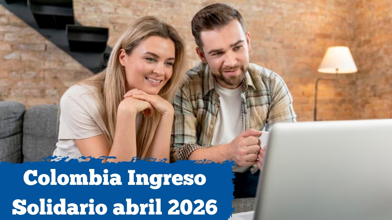 Colombia: Ingreso Solidario abril 2026 — requisitos, aplicación en línea y fechas de giro confirmadas