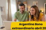 Argentina: Bono extraordinario abril 2026 — quién recibe el beneficio y cómo aplicar fácilmente