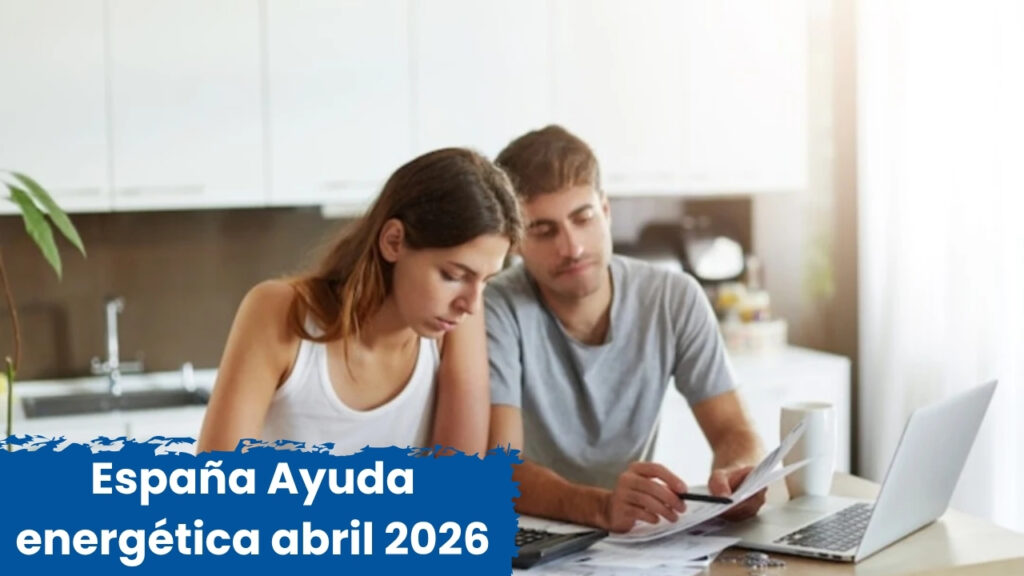 España: Ayuda energética abril 2026 – quién recibe €150 y cómo solicitarla