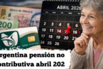 Argentina: pensión no contributiva abril 2026 — quién recibe $65.000 y cómo cobrarlo