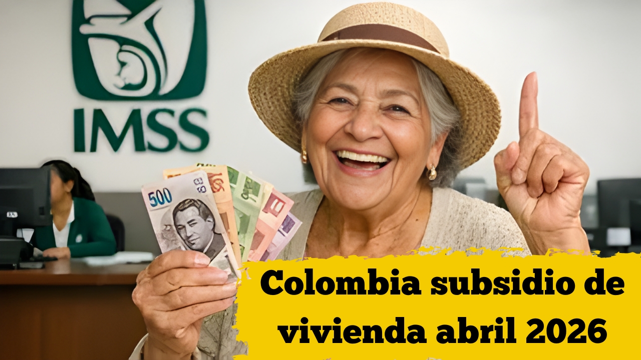 Colombia: subsidio de vivienda abril 2026 — hasta $12 millones, pasos para solicitarlo